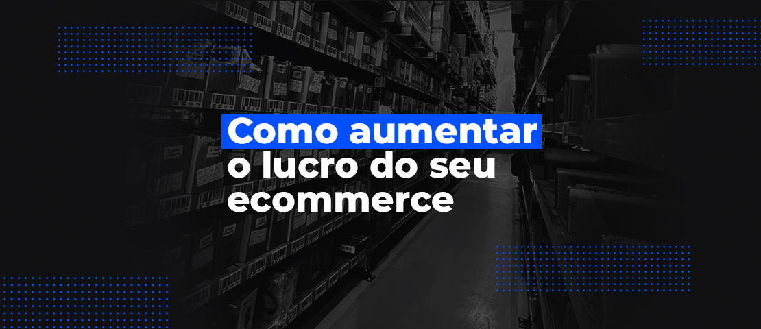 Como Aumentar O Lucro Do Seu Ecommerce Ecommerce Puro