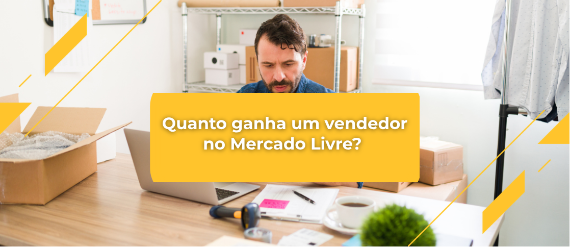 Quanto ganha um vendedor no Mercado Livre?